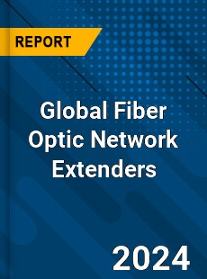 Global Fiber Optic Network Extenders Industry