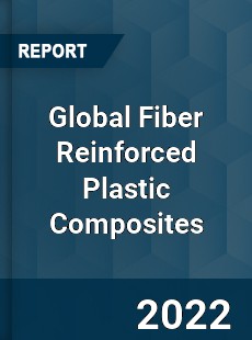 Global Fiber Reinforced Plastic Composites Market