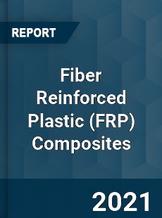 Global Fiber Reinforced Plastic Composites Professional Survey Report