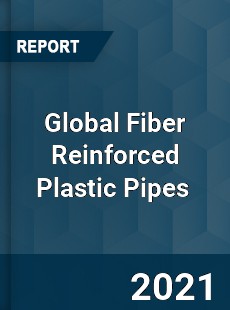 Global Fiber Reinforced Plastic Pipes Market