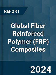 Global Fiber Reinforced Polymer Composites Industry