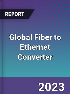 Global Fiber to Ethernet Converter Industry