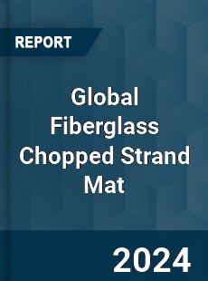 Global Fiberglass Chopped Strand Mat Industry