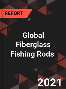 Global Fiberglass Fishing Rods Market