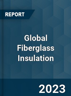 Global Fiberglass Insulation Market