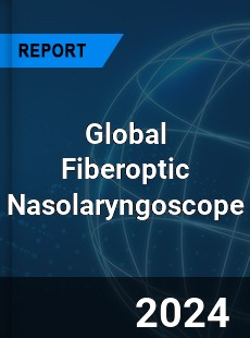 Global Fiberoptic Nasolaryngoscope Industry