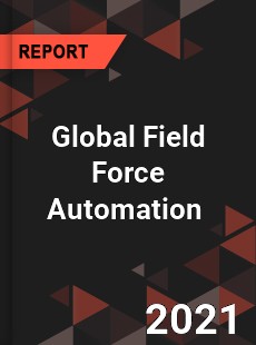 Global Field Force Automation Market