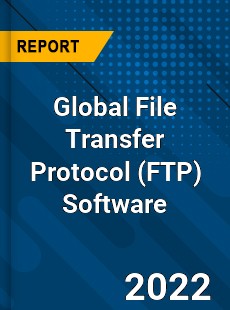 Global File Transfer Protocol Software Market