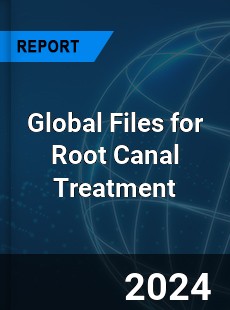 Global Files for Root Canal Treatment Industry