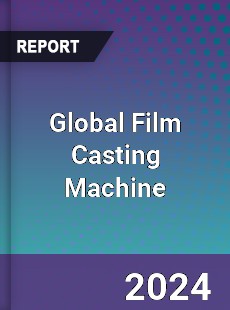 Global Film Casting Machine Industry