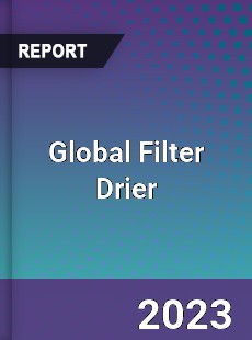 Global Filter Drier Industry