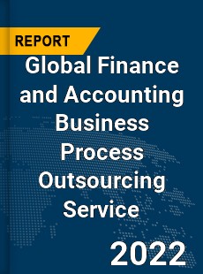 Global Finance and Accounting Business Process Outsourcing Service Market