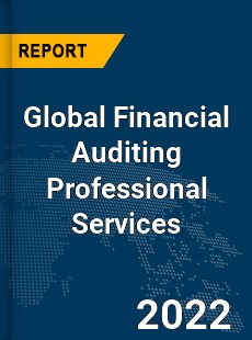 Global Financial Auditing Professional Services Market