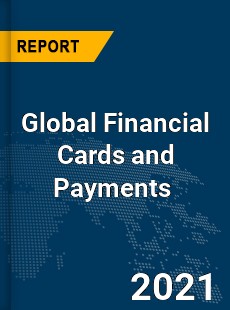 Global Financial Cards and Payments Market