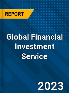 Global Financial Investment Service Industry