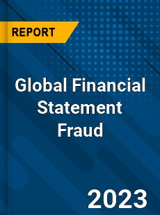 Global Financial Statement Fraud Market