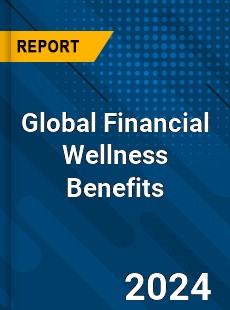 Global Financial Wellness Benefits Market