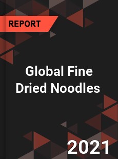 Global Fine Dried Noodles Market