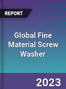 Global Fine Material Screw Washer Industry