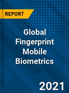 Global Fingerprint Mobile Biometrics Market