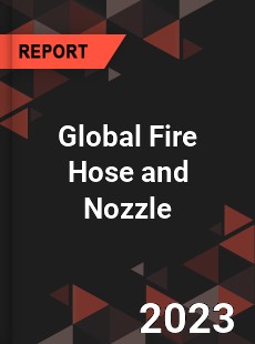 Global Fire Hose and Nozzle Industry