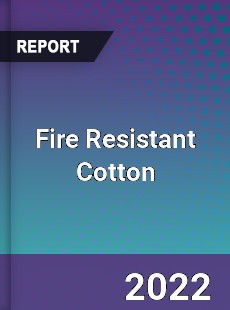 Global Fire Resistant Cotton Market