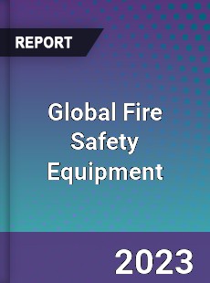 Global Fire Safety Equipment Market