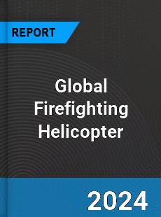 Global Firefighting Helicopter Industry