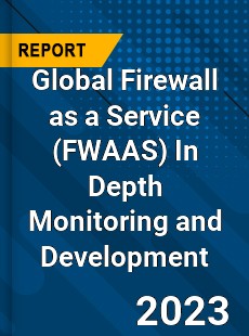 Global Firewall as a Service In Depth Monitoring and Development Analysis