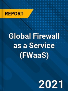 Global Firewall as a Service Market