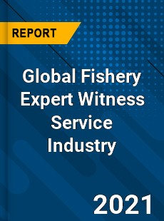 Global Fishery Expert Witness Service Industry