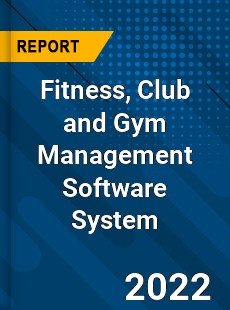 Global Fitness Club and Gym Management Software System Industry