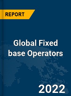 Global Fixed base Operators Market