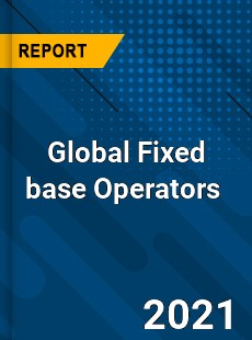 Global Fixed base Operators Market