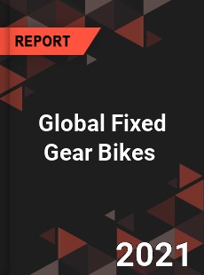 Global Fixed Gear Bikes Market