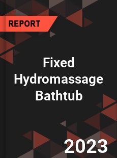 Global Fixed Hydromassage Bathtub Market