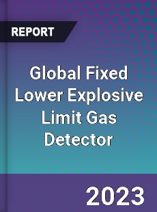 Global Fixed Lower Explosive Limit Gas Detector Industry