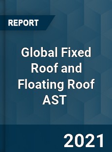 Global Fixed Roof and Floating Roof AST Market