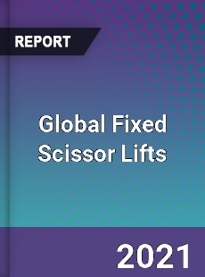 Global Fixed Scissor Lifts Market