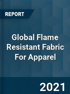 Global Flame Resistant Fabric For Apparel Market