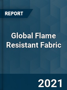 Global Flame Resistant Fabric Market