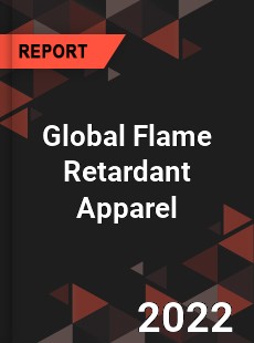 Global Flame Retardant Apparel Market