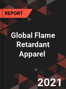 Global Flame Retardant Apparel Market