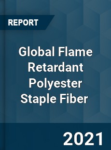 Global Flame Retardant Polyester Staple Fiber Market