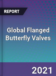 Global Flanged Butterfly Valves Market