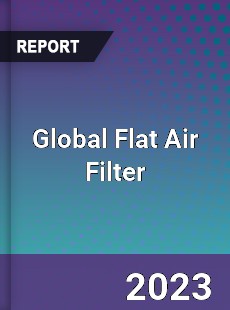 Global Flat Air Filter Industry