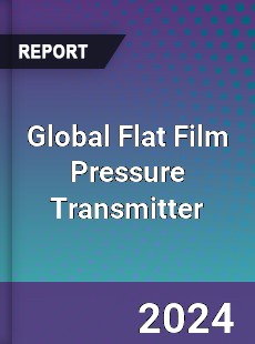 Global Flat Film Pressure Transmitter Industry