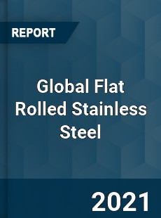 Global Flat Rolled Stainless Steel Market
