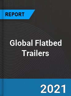 Global Flatbed Trailers Market