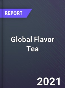 Global Flavor Tea Market